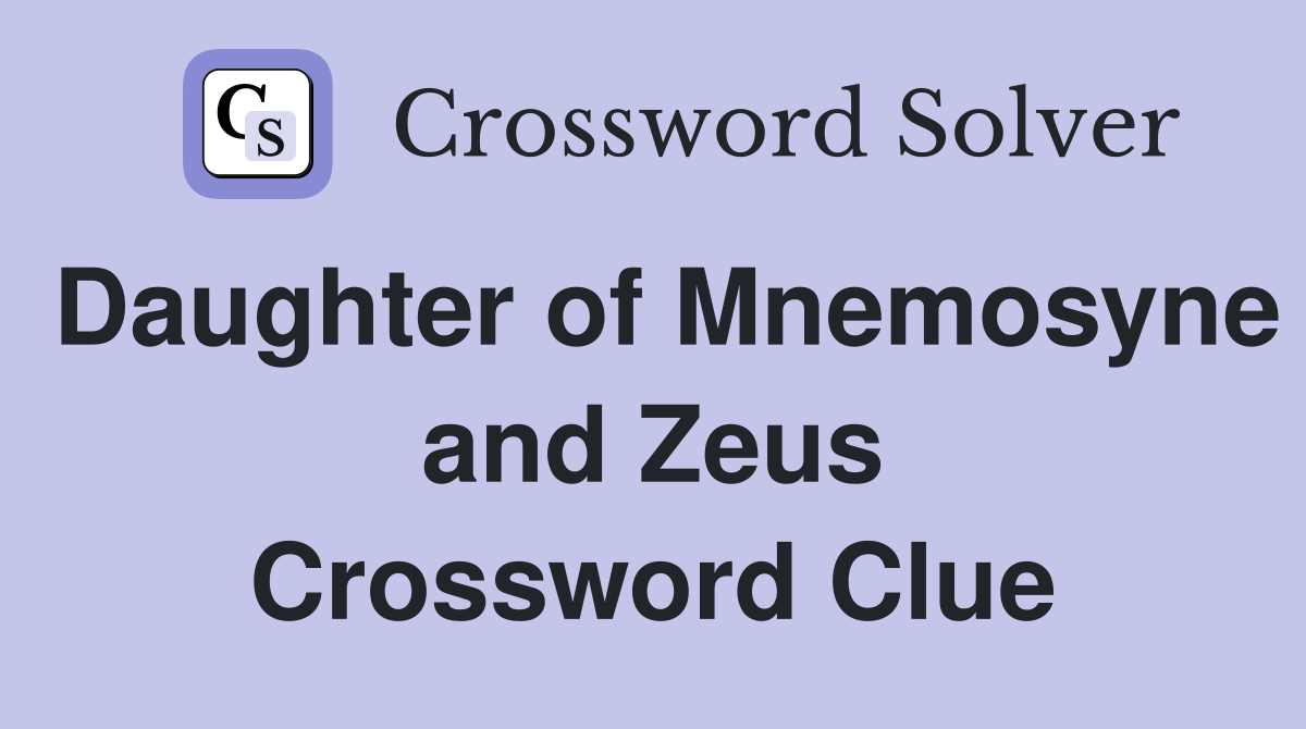 Daughter of Mnemosyne and Zeus Crossword Clue Answers Crossword Solver